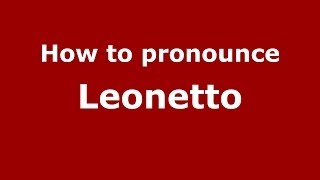 How to pronounce Leonetto