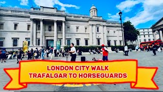 LONDON CITY WALK  | WALK FROM TRAFALGAR SQUARE TO HORSE GUARDS #londoncitywalk