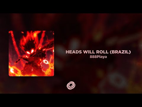 888Playa - HEADS WILL ROLL (BRAZIL)