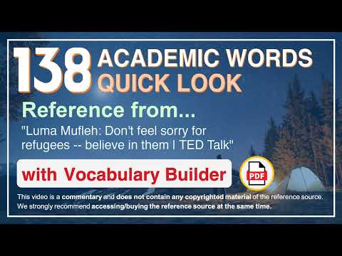 138 Academic Words Quick Look Words Ref from "Don't feel sorry for refugees -- believe in them, TED"
