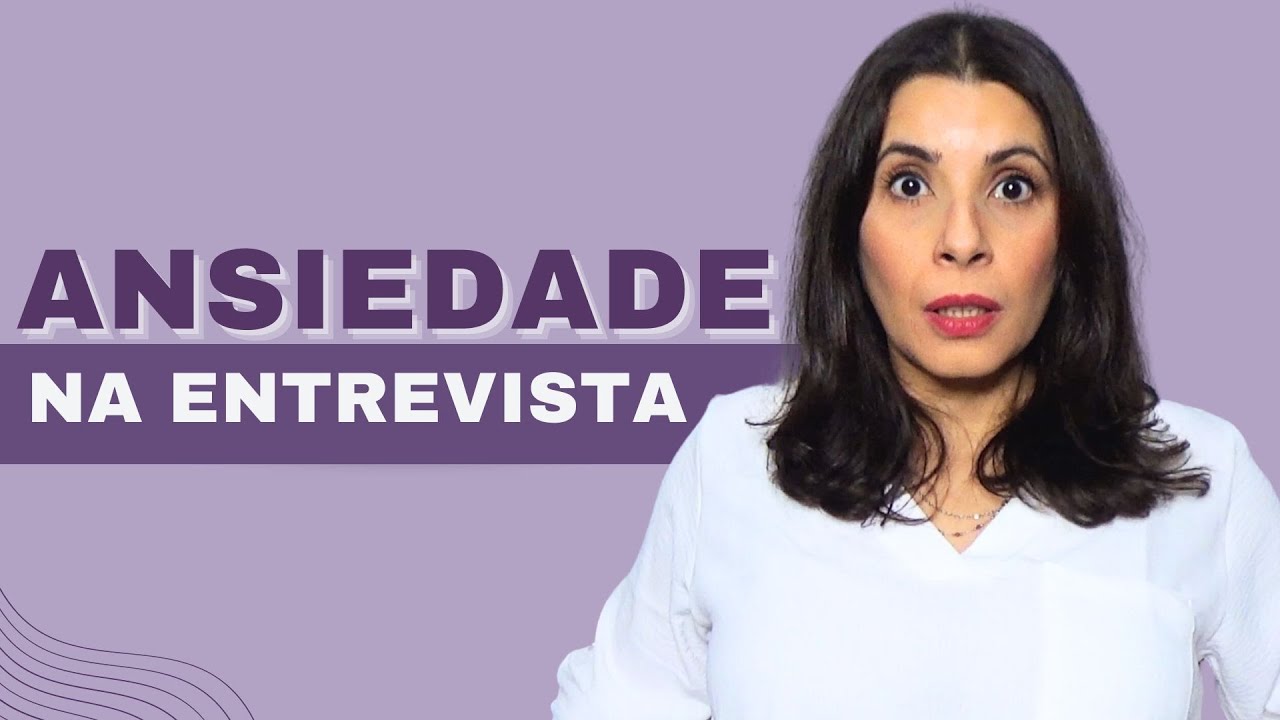 Porque Ficamos ANSIOSOS na ENTREVISTA DE EMPREGO | #ansiedade
