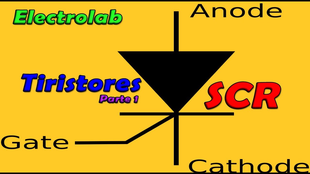 SCR - Tiristores - O que são e como funcionam!