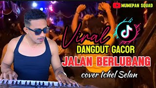 Download lagu DANGDUT || JALAN BERLUBANG || COVER ICHEL.SELAN mp3