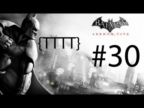 Batman Arkham City - Walkthrough Gameplay - Part 30 [HD] (X360/PS3/PC)