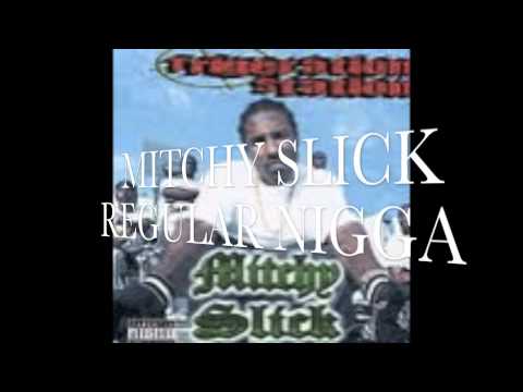 MITCHY SLICK- REGULAR NIGGA