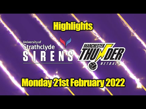 Strathclyde Sirens vs Manchester Thunder Netball Highlights - Monday 21st February 2022