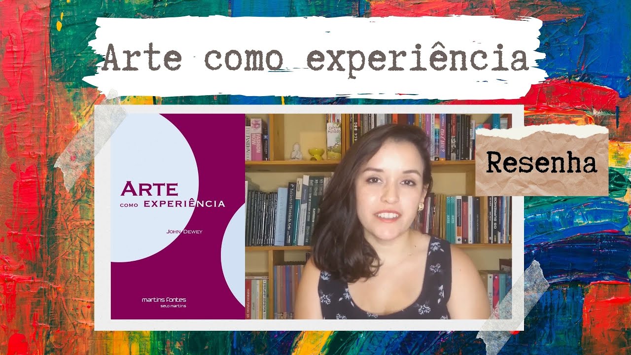 John Dewey e a arte como experiência | Resenha | #Artografismos | Por Sara Nina