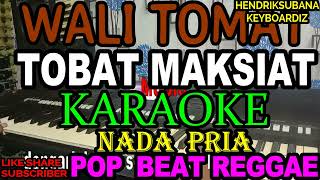 Download lagu TOBAT MAKSIAT II WALI - KARAOKE II NADA PRIA II TOMAT II ( POP BEAT REGGAE ) mp3 Download lagu TOBAT MAKSIAT II WALI - KARAOKE II NADA PRIA II TOMAT II ( POP BEAT REGGAE ) mp3
