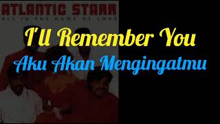 I&#39;ll Remember You (lirik terjemahan  Atlantic Starr)