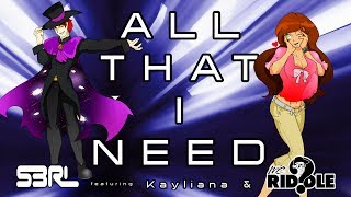 All That I Need - S3RL feat Kayliana & MC Riddle