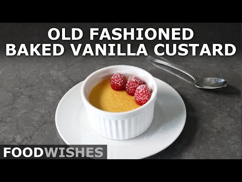 Old Fashioned Baked Vanilla Custard - Food Wishes
