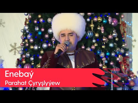 Parahat Chyryshlyyew - Enebay | 2023