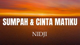 Download lagu NIDJI - Sumpah & Cinta Matiku - Lirrik mp3