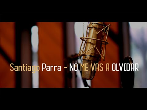 NO ME VAS A OLVIDAR - VIDEO OFICIAL | Santiago Parra