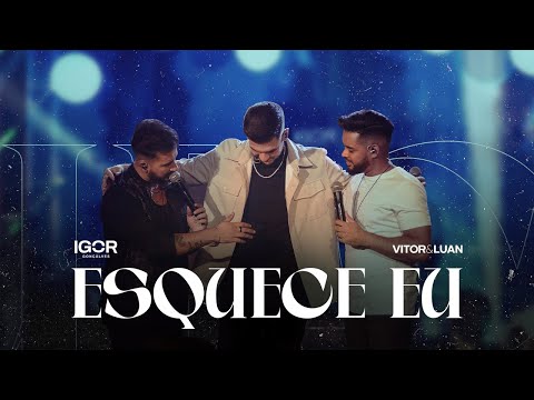 IGOR GONÇALVES feat VITOR E LUAN - Esquece eu (DVD FASE NOVA)