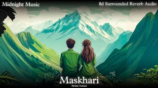 Maskhari : Hriday Gattani , Sunidhi Chauhan 8d Surrounded Reverb Audio