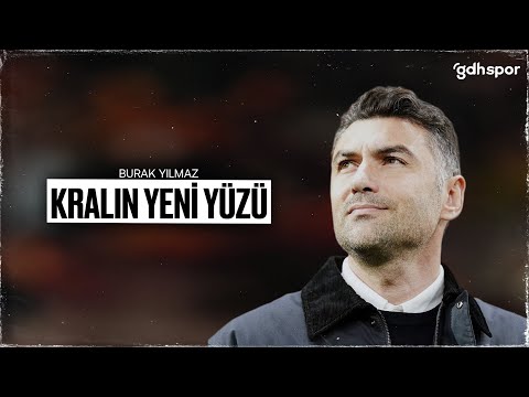 Burak Yılmaz | Kralın Yeni Yüzü
