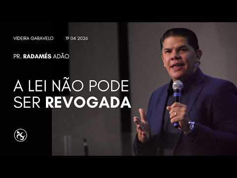 A LEI NÃO PODE SER REVOGADA | 19/04/2026 | IGREJA VIDEIRA GARAVELO