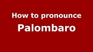 How to pronounce Palombaro