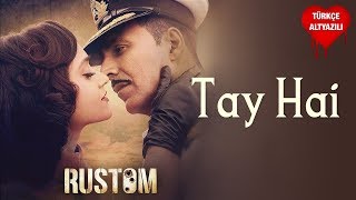 Tay Hai - Türkçe Altyazılı | 💗 Ankit Tiwari 💗 | Rustom | Ah Kalbim