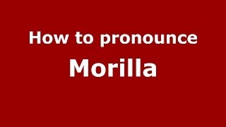 How to pronounce Morilla