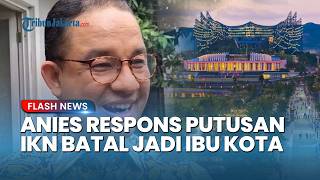 Reaksi Santai Anies Baswedan soal Putusan MK Jakarta Tetap Ibu Kota: UU Kan Memang Begitu