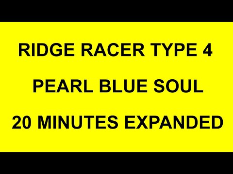 RIDGE RACER TYPE 4 PEARL BLUE SOUL 20 MINUTES EXPANDED