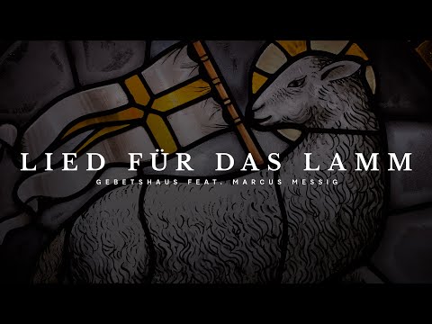 Lied für das Lamm - Gebetshaus feat. Marcus Messig