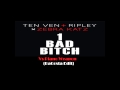 1 Bad Bitch - Ten Ven + Ripley x Zebra Katz 