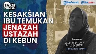 Kesaksian Keluarga Ustazah Korban Pembunuhan: "Anakku Ada di Sini"