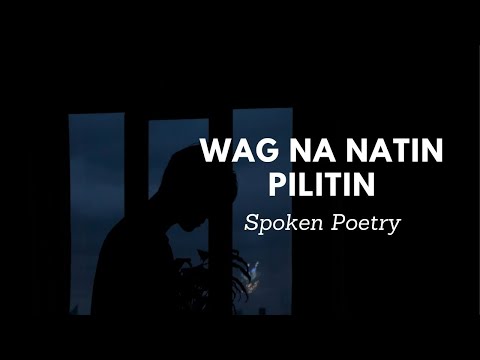WAG NA NATIN PILITIN #spokenpoetry #sadpoetry #spokenwordpoetry #hugot #love #sadstory #poetry