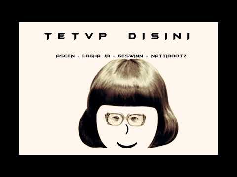 NATTIROOTZ ft ASCEN,LOGHAJR,GESWIIN"TETVP DISINI"