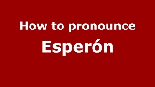 How to pronounce Esperón