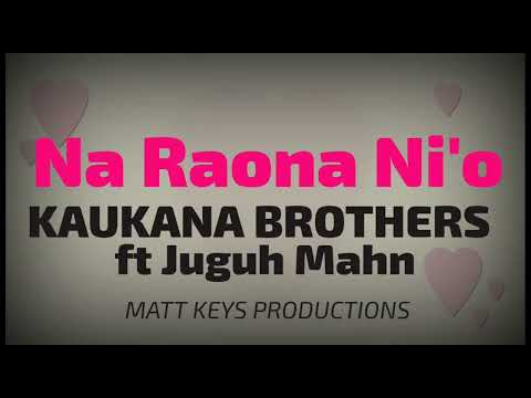 Na Raona Ni'o - Kaukana Brothers ft Jugu Man