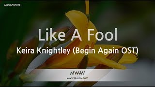 Keira Knightley-Like A Fool (Begin Again OST) (Karaoke Version)