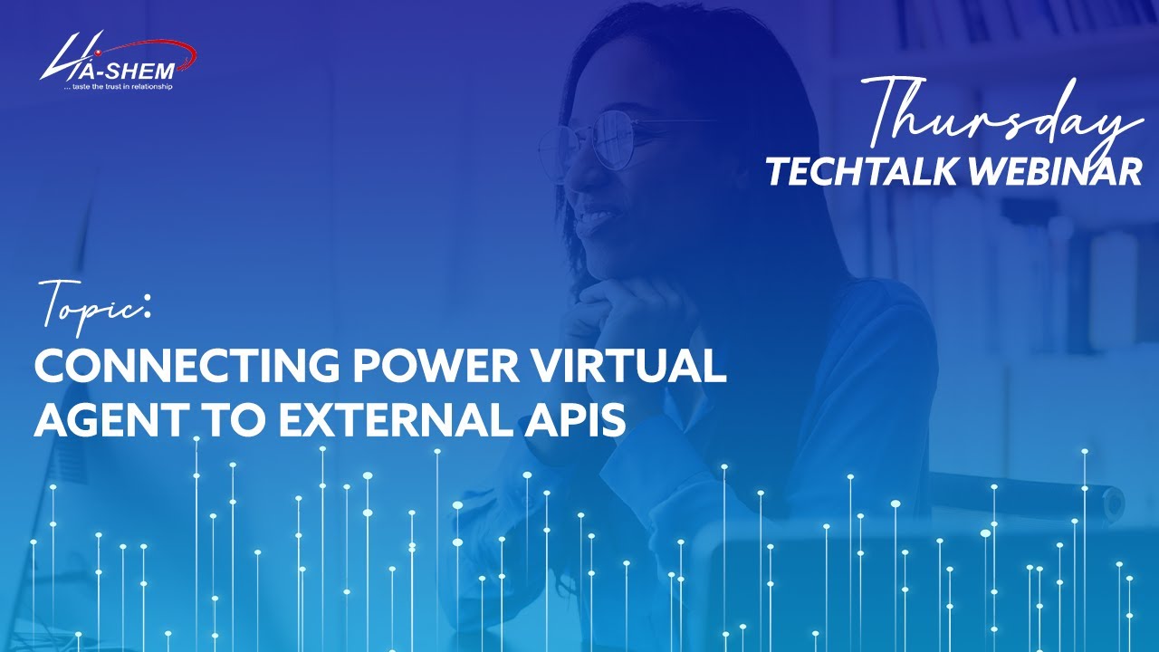 Thursday TechTalk Webinar Series |  Connecting Power Virtual Agent to external APIs