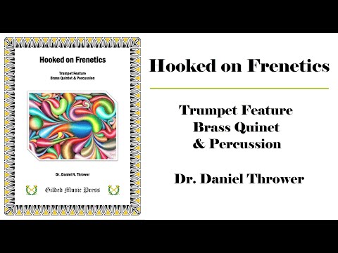 Hooked on Frenetics, by Dr. Daniel Thrower, for Brass Quintet & Optional Percussion