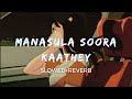 Manasula Soora Kaathey Slowed Reverb Sean Roldan Santhosh Narayanan Cuckoo Taal
