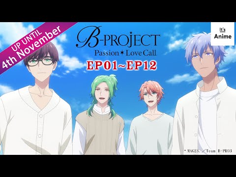 Full Episode 01-12 | B-PROJECT Passion*Love Call | It's Anime [Multi-Subs]