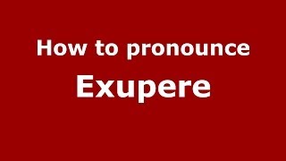 How to pronounce Exupere