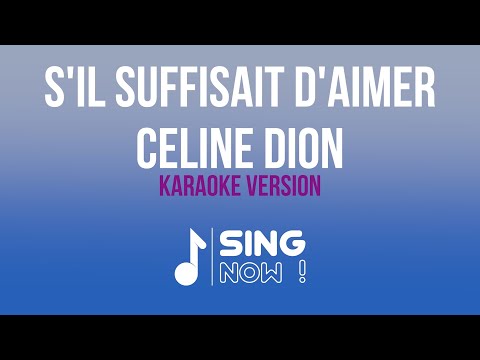 CELINE DION - S'IL SUFFISAIT D'AIMER ( KARAOKE VERSION )