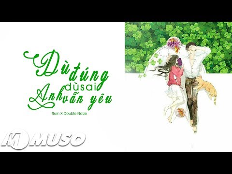 Dù đúng dù sai anh vẫn yêu - Rum