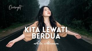 Download lagu KITA LEWATI BERDUA - Overnight Cover by Sela Merasa mp3