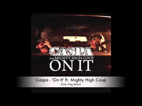 Caspa - On It (Ft. Mighty High Coup) (Dirty Dog Remix)