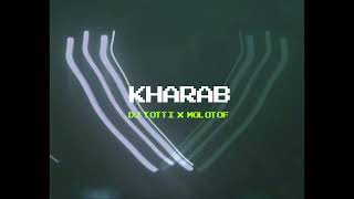 DJ Totti X Molotof - Kharab (Official Music Video)