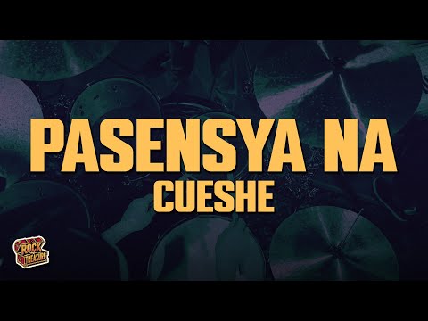 Cueshé - Pasensya Na (Lyrics)