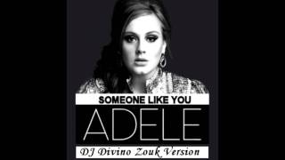 Adele - Someone Like You (DJ Divino Zouk Remix)