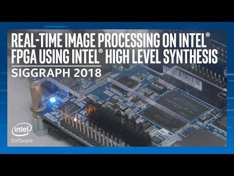 Real-Time Image Processing on Intel FPGA | SIGGRAPH 2018 | Intel Software