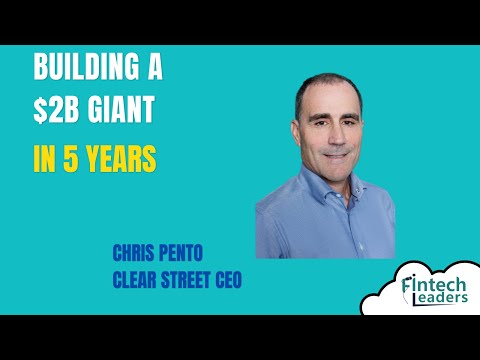 Building a $2B Giant in 5 Years - Clear Street CEO, Chris Pento
