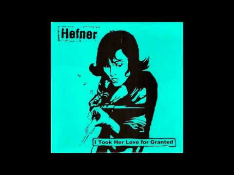 I Took Her Love for Granted - Hefner